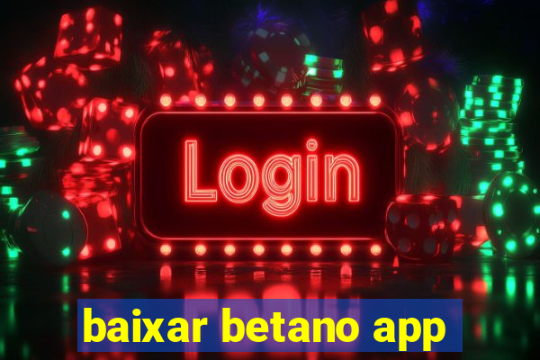 baixar betano app